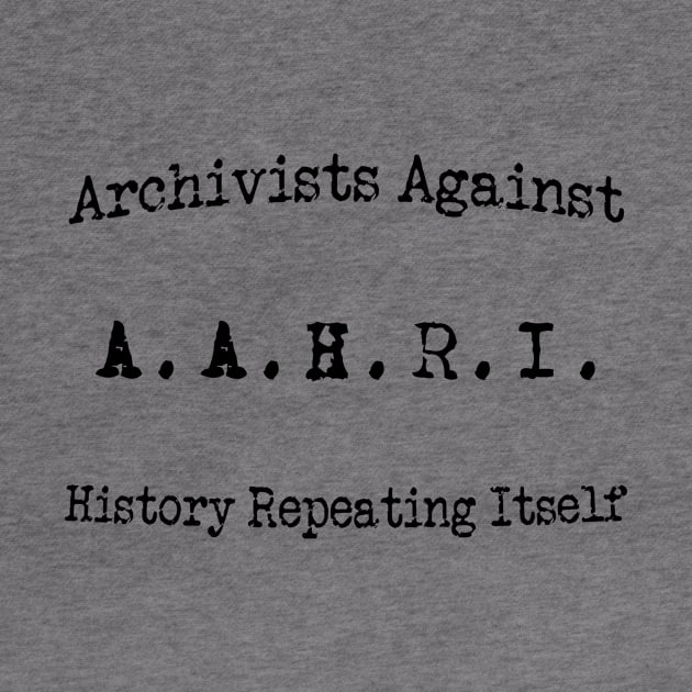 Archivists Against History repeating itself- Curved by ZanyPast